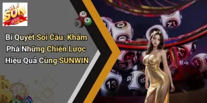 Bí Quyết Soi Cầu: Khám Phá Những Chiến Lược Hiệu Quả Cùng SUNWIN