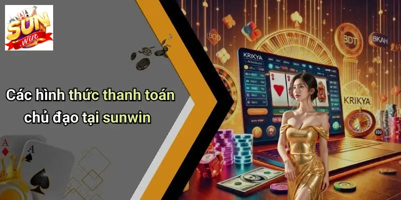 Các hình thức thanh toán chủ đạo tại sunwin