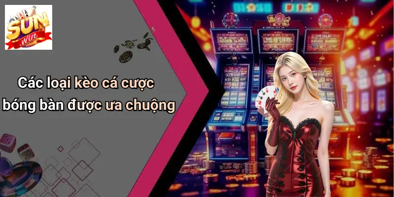 Các loại kèo cá cược bóng bàn được ưa chuộng