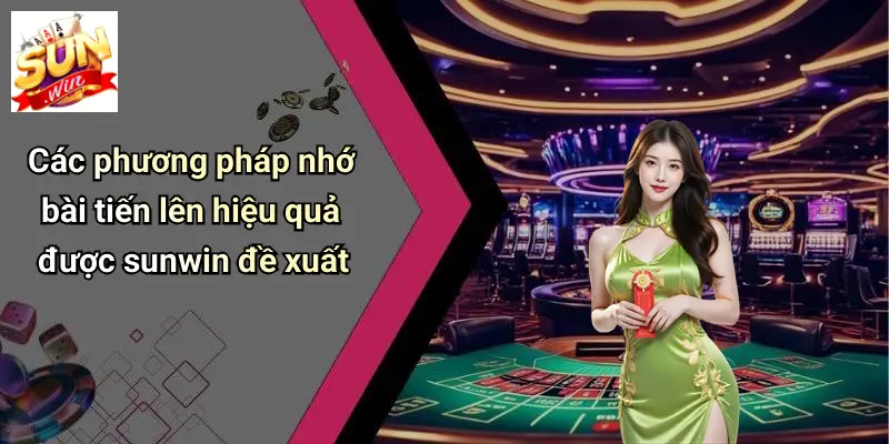 Các phương pháp nhớ bài tiến lên hiệu quả được sunwin đề xuất