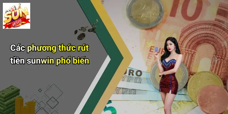 Các phương thức rút tiền sunwin phổ biến