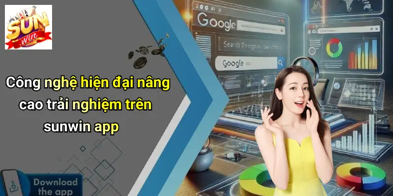 Công nghệ hiện đại nâng cao trải nghiệm trên sunwin app