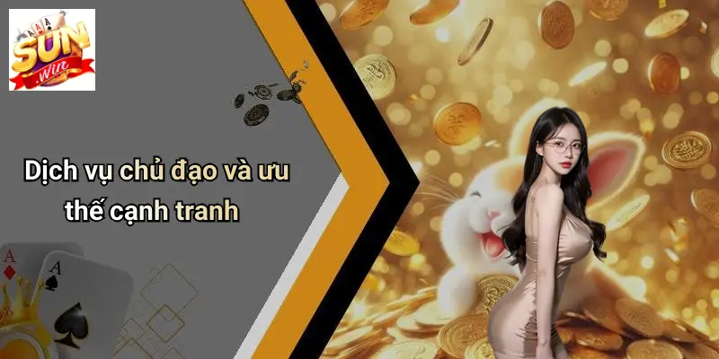 Dịch vụ chủ đạo và ưu thế cạnh tranh