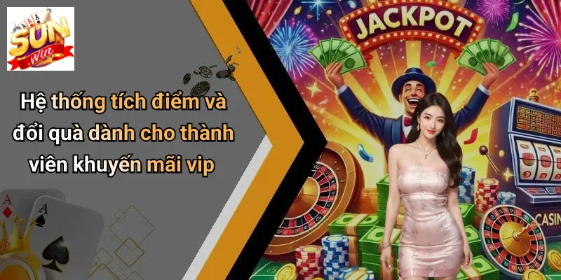 Hệ thống tích điểm và đổi quà dành cho thành viên khuyến mãi vip