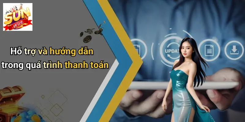 Hỗ trợ và hướng dẫn trong quá trình thanh toán