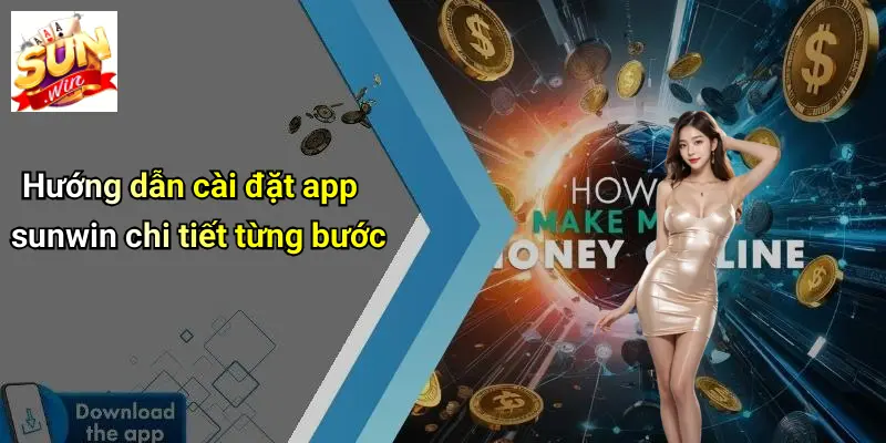 Hướng dẫn cài đặt app sunwin chi tiết từng bước