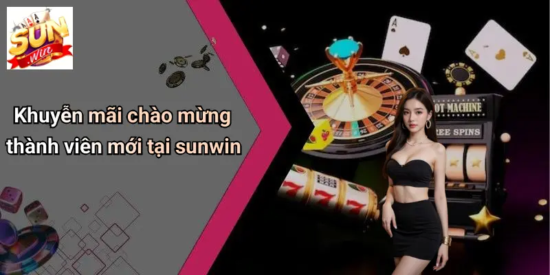 Khuyễn mãi chào mừng thành viên mới tại sunwin