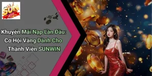 Khuyến Mãi Nạp Lần Đầu: Cơ Hội Vàng Dành Cho Thành Viên SUNWIN