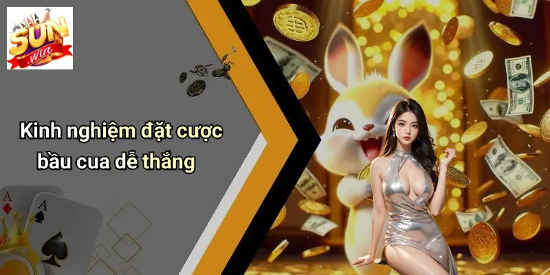 Đặt Cược Bầu Cua: Kinh Nghiệm Thắng Lớn Khi Chơi Tại SUNWIN 3 Kinh nghiệm đặt cược bầu cua dễ thắng