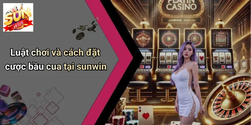 Đặt Cược Bầu Cua: Kinh Nghiệm Thắng Lớn Khi Chơi Tại SUNWIN 2 Luật chơi và cách đặt cược bầu cua tại sunwin