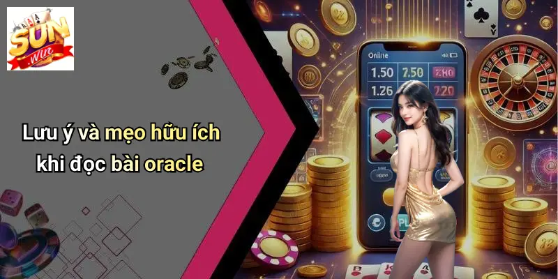 Lưu ý và mẹo hữu ích khi đọc bài oracle