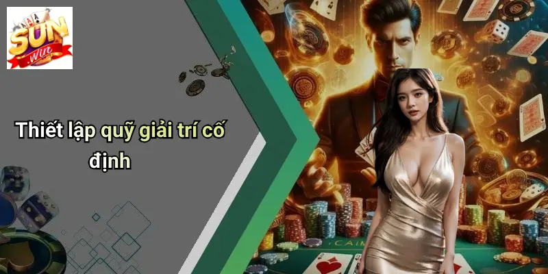 Thiết lập quỹ giải trí cố định