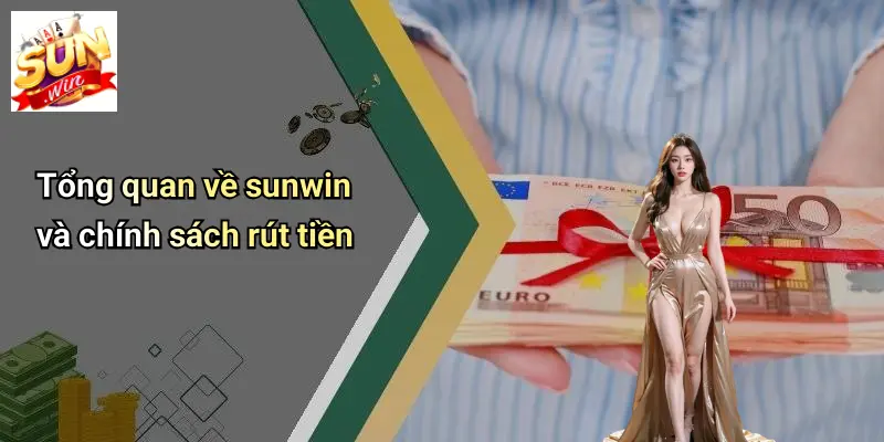 Tổng quan về sunwin và chính sách rút tiền