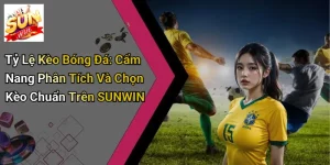 Tỷ Lệ Kèo Bóng Đá: Cẩm Nang Phân Tích Và Chọn Kèo Chuẩn Trên SUNWIN
